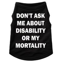 Don't Ask Me About Disability Or Mortality Doggie Tank