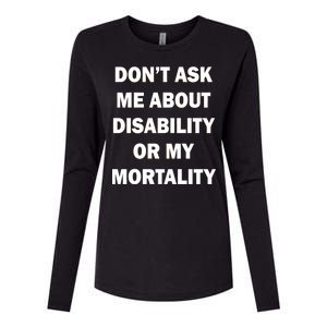 Don't Ask Me About Disability Or Mortality Womens Cotton Relaxed Long Sleeve T-Shirt