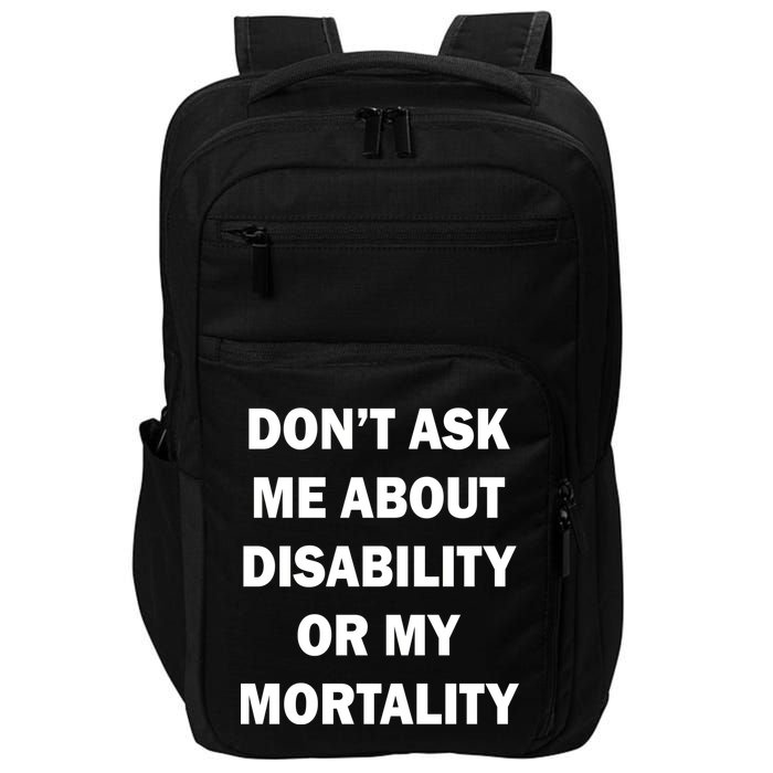 Don't Ask Me About Disability Or Mortality Impact Tech Backpack
