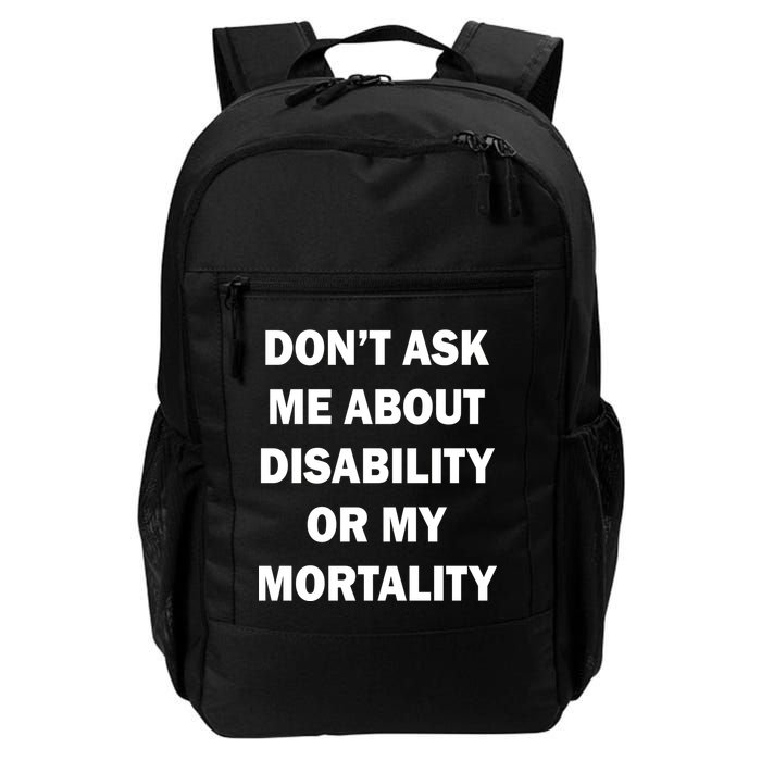 Don't Ask Me About Disability Or Mortality Backpack