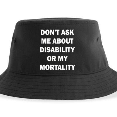 Don't Ask Me About Disability Or Mortality Sustainable Bucket Hat