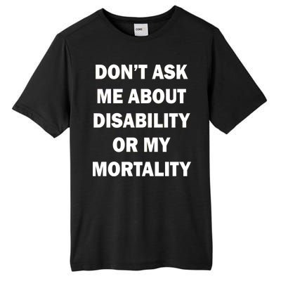 Don't Ask Me About Disability Or Mortality Tall Fusion ChromaSoft Performance T-Shirt