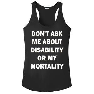 Don't Ask Me About Disability Or Mortality Ladies PosiCharge Competitor Racerback Tank