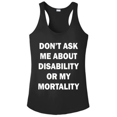 Don't Ask Me About Disability Or Mortality Ladies PosiCharge Competitor Racerback Tank