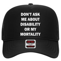 Don't Ask Me About Disability Or Mortality Trucker Hat