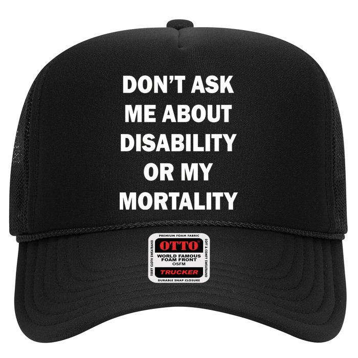 Don't Ask Me About Disability Or Mortality Trucker Hat