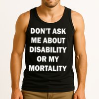 Don't Ask Me About Disability Or Mortality Tank Top
