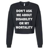 Don't Ask Me About Disability Or Mortality Cropped Pullover Crew