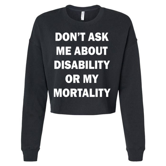 Don't Ask Me About Disability Or Mortality Cropped Pullover Crew