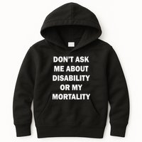 Don't Ask Me About Disability Or Mortality Kids Hoodie