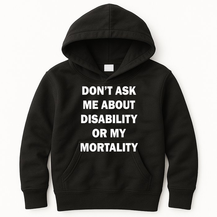 Don't Ask Me About Disability Or Mortality Kids Hoodie
