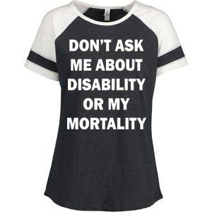 Don't Ask Me About Disability Or Mortality Enza Ladies Jersey Colorblock Tee