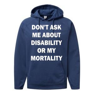 Don't Ask Me About Disability Or Mortality Performance Fleece Hoodie