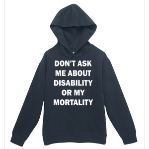 Don't Ask Me About Disability Or Mortality Urban Pullover Hoodie