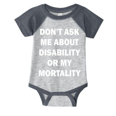 Don't Ask Me About Disability Or Mortality Infant Baby Jersey Bodysuit