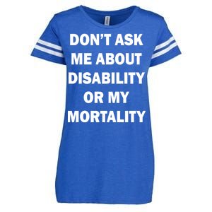 Don't Ask Me About Disability Or Mortality Enza Ladies Jersey Football T-Shirt