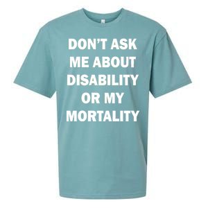 Don't Ask Me About Disability Or Mortality Sueded Cloud Jersey T-Shirt