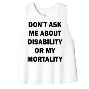 Don't Ask Me About Disability Or Mortality Women's Racerback Cropped Tank