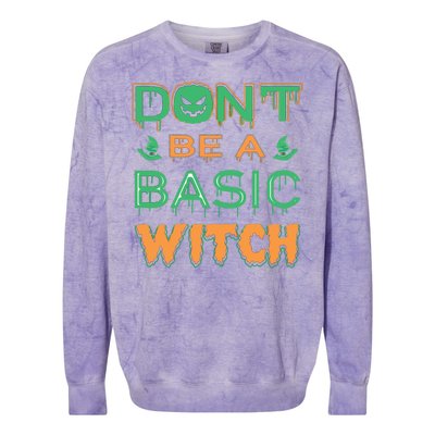 Don't Be A Basic Witch Colorblast Crewneck Sweatshirt