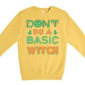 Don't Be A Basic Witch Premium Crewneck Sweatshirt