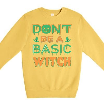 Don't Be A Basic Witch Premium Crewneck Sweatshirt