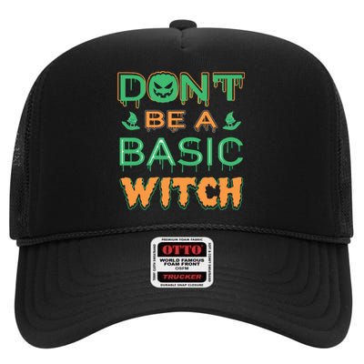 Don't Be A Basic Witch High Crown Mesh Back Trucker Hat