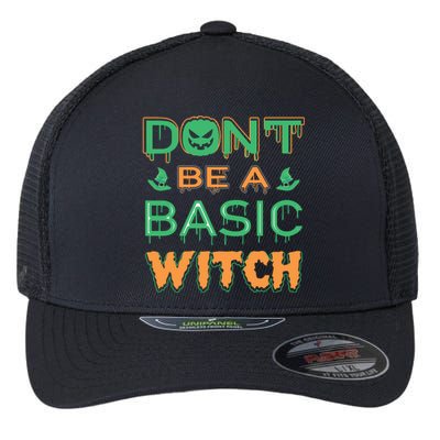 Don't Be A Basic Witch Flexfit Unipanel Trucker Cap