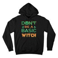 Don't Be A Basic Witch Hoodie