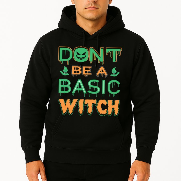 Don't Be A Basic Witch Hoodie