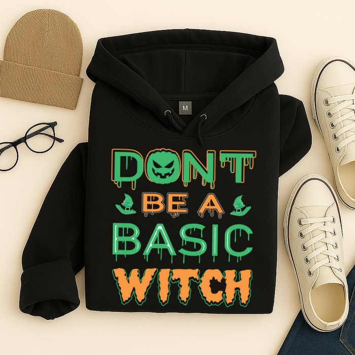 Don't Be A Basic Witch Hoodie