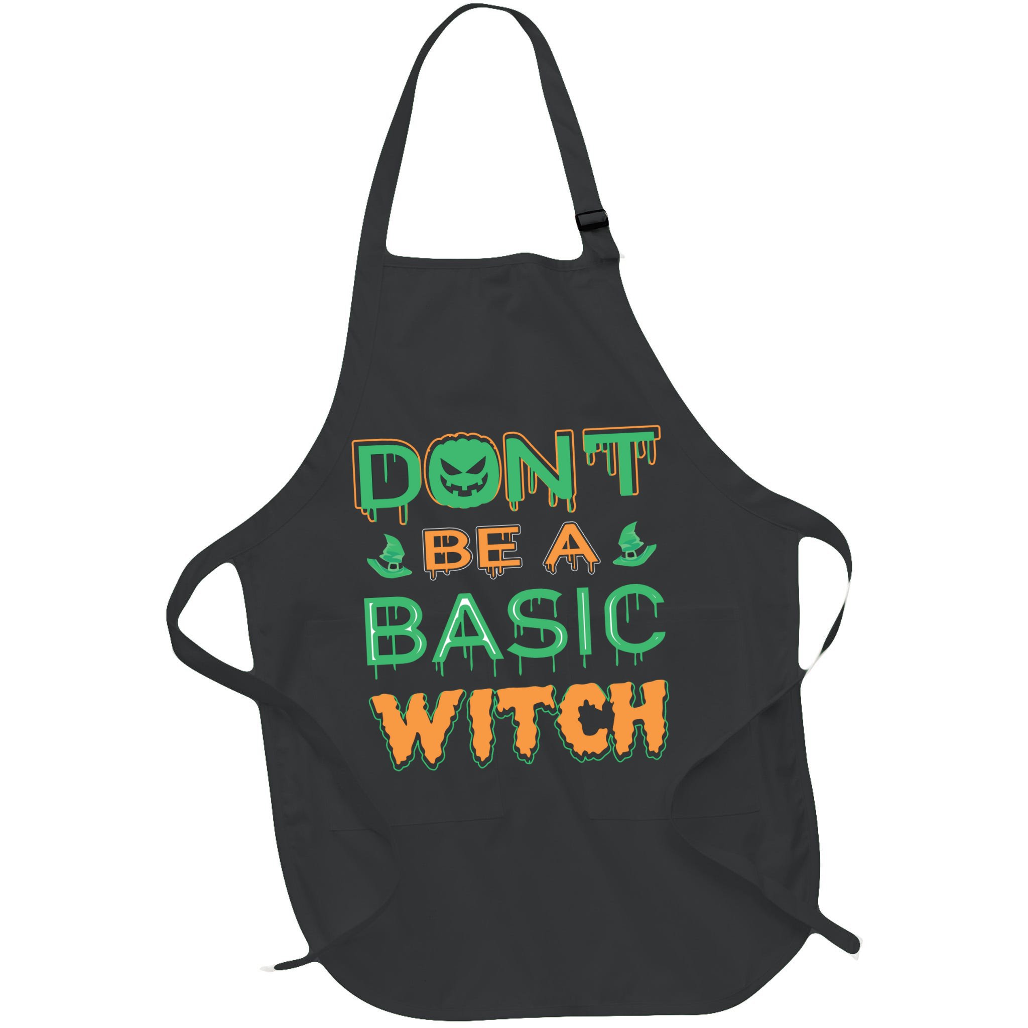 Don't Be A Basic Witch Apron
