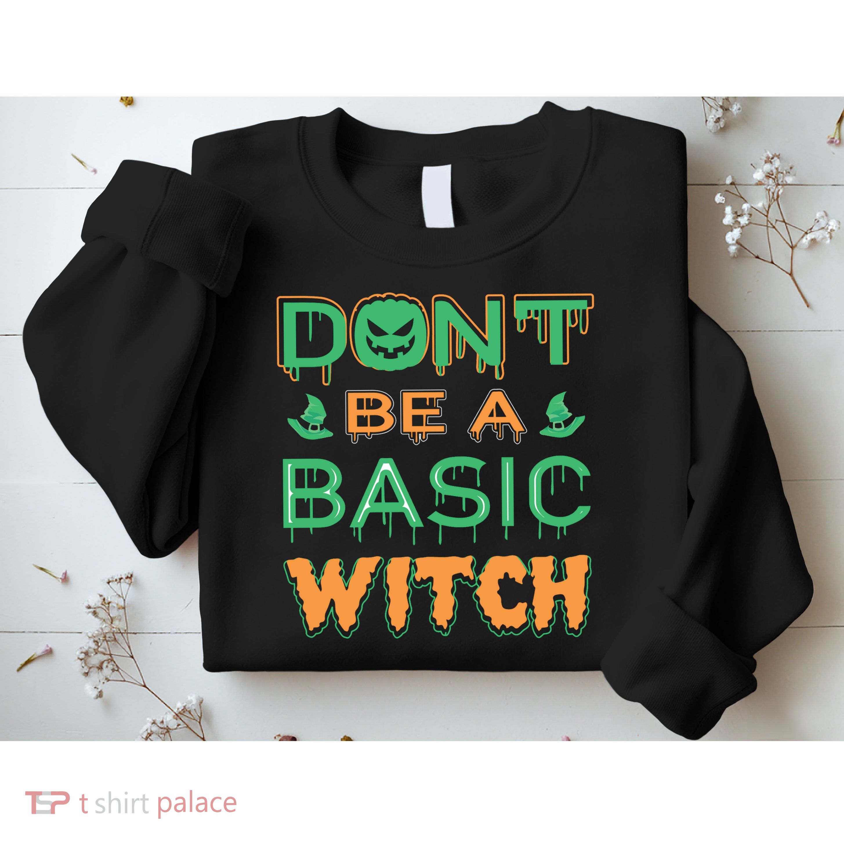 Don't Be A Basic Witch Sweatshirt