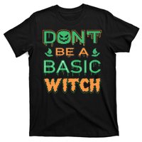 Don't Be A Basic Witch T-Shirt