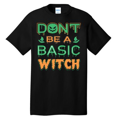 Don't Be A Basic Witch Tall T-Shirt