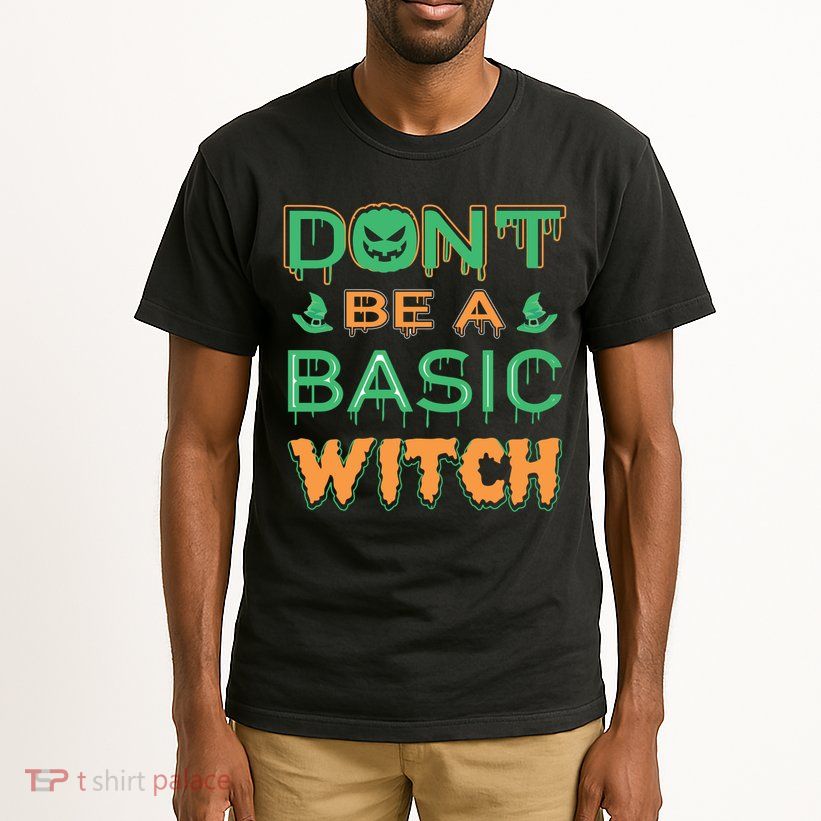 Don't Be A Basic Witch Tall T-Shirt