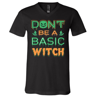 Don't Be A Basic Witch V-Neck T-Shirt