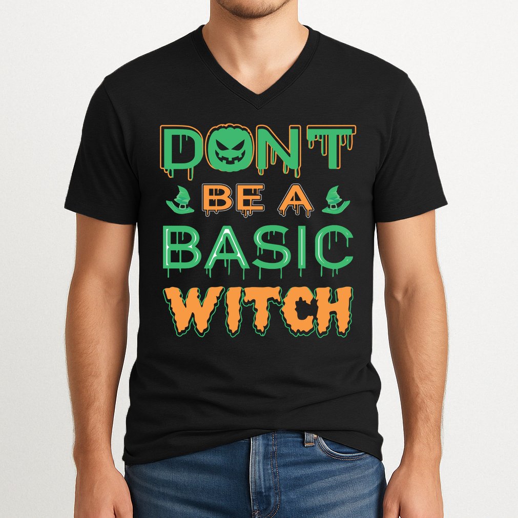Don't Be A Basic Witch V-Neck T-Shirt