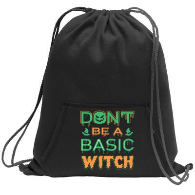 Don't Be A Basic Witch Sweatshirt Cinch Pack Bag