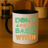 Don't Be A Basic Witch Mug