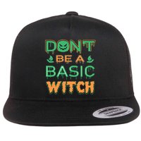 Don't Be A Basic Witch Flatbill Hat