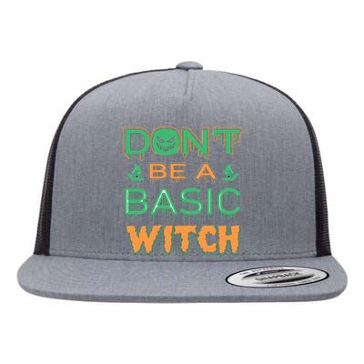 Don't Be A Basic Witch Flat Bill Trucker Hat