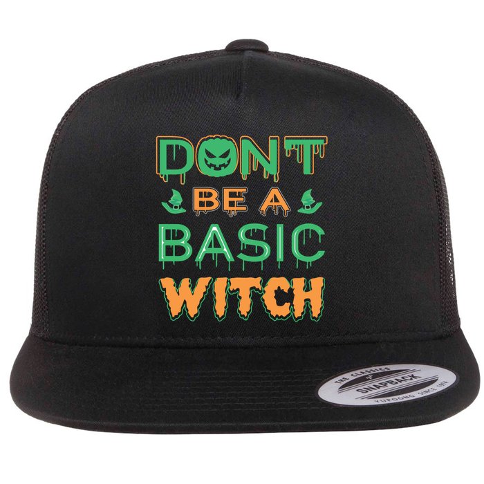 Don't Be A Basic Witch Flatbill Hat