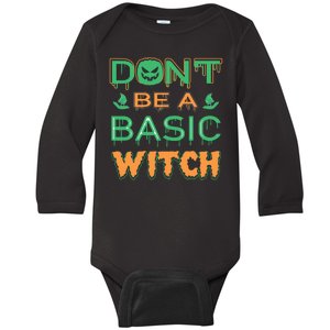 Don't Be A Basic Witch Baby Long Sleeve Bodysuit