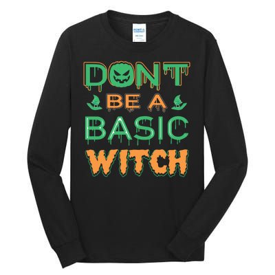 Don't Be A Basic Witch Tall Long Sleeve T-Shirt