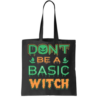 Don't Be A Basic Witch Tote Bag