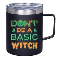 Don't Be A Basic Witch 12oz Stainless Steel Coffee Mug