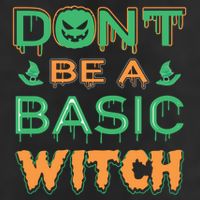 Don't Be A Basic Witch Tumbler