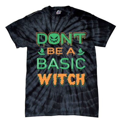 Don't Be A Basic Witch Tie-Dye T-Shirt