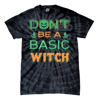 Don't Be A Basic Witch Tie-Dye T-Shirt