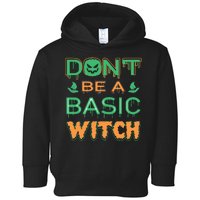 Don't Be A Basic Witch Toddler Hoodie